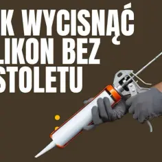 Jak użyć silikonu bez pistoletu? Proste metody na udane aplikacje