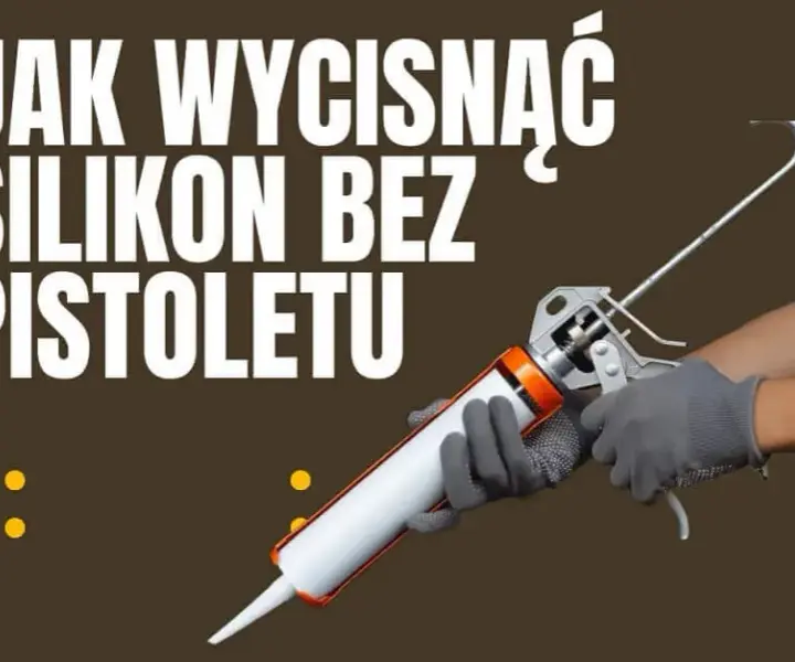 Jak użyć silikonu bez pistoletu? Proste metody na udane aplikacje